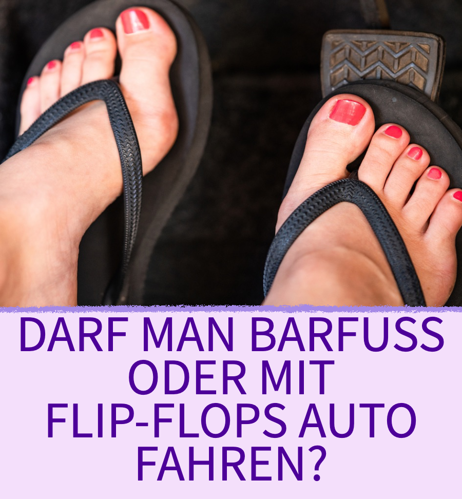 Darf man barfuß oder mit Flip-Flops Auto fahren?